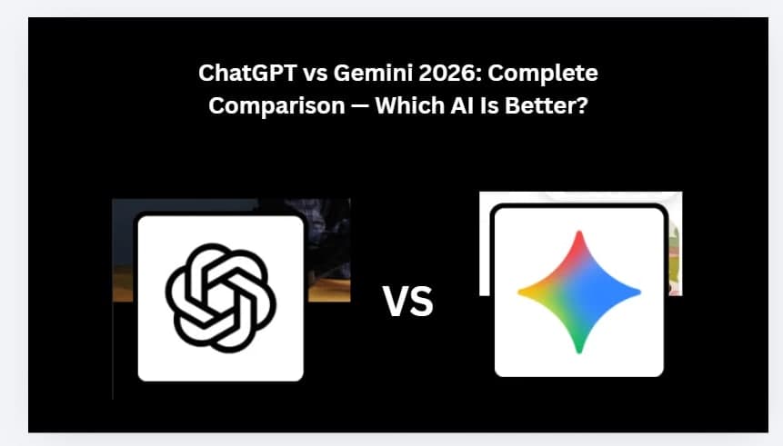 ChatGPT vs Gemini 2026: Complete Comparison — Which AI Is Better?